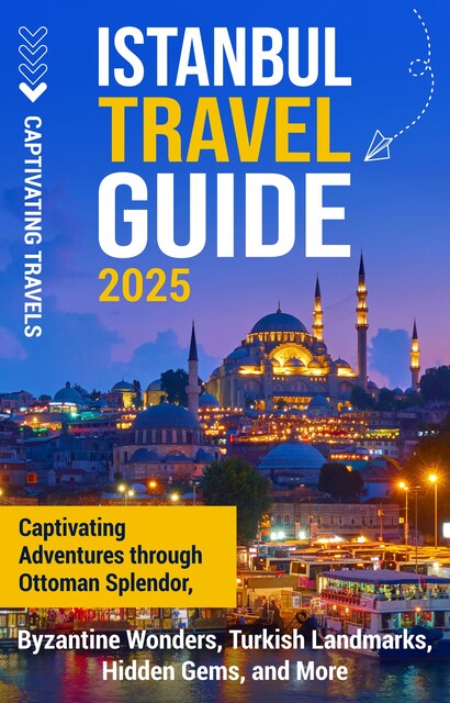 Istanbul Travel Guide, Captivating Travels