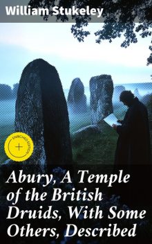 Abury, A Temple of the British Druids, With Some Others, Described, William Stukeley