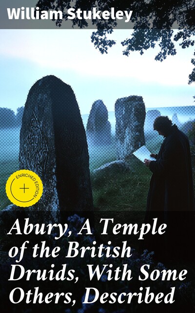 Abury, A Temple of the British Druids, With Some Others, Described, William Stukeley