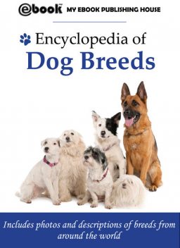 Encyclopedia of Dog Breeds, My Ebook Publishing House