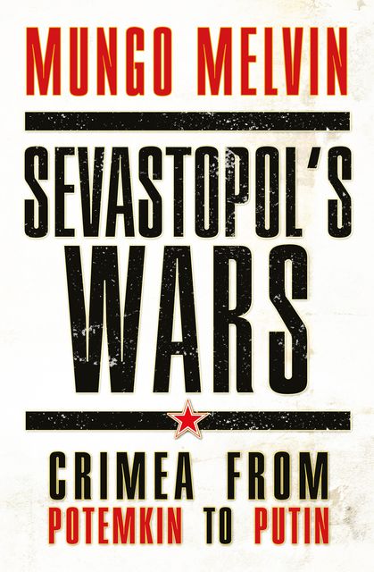 Sevastopol’s Wars, Mungo Melvin CB OBE