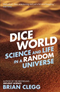 Dice World: Science and Life in a Random Universe, Brian Clegg
