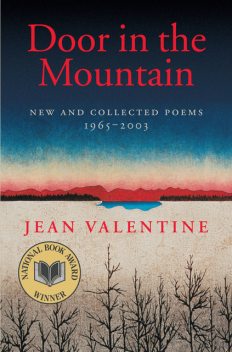 Door in the Mountain: New and Collected Poems, 1965–2003, Jean Valentine