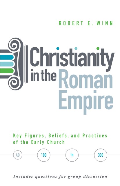 Christianity in the Roman Empire, Robert E. Winn