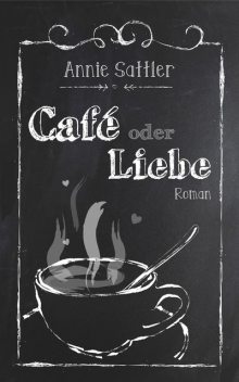 Café oder Liebe, Annie Sattler