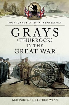Grays (Thurrock) in the Great War, Ken Porter, Stephen Wynn
