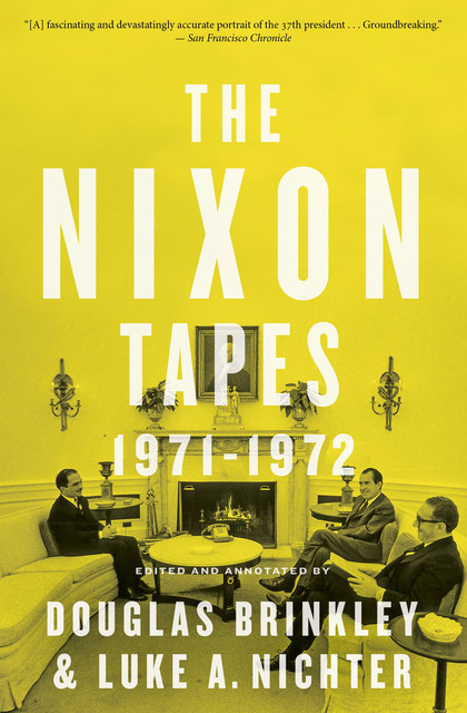 The Nixon Tapes: 1971–1972, Douglas Brinkley, Luke A. Nichter