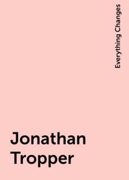 Jonathan Tropper, Everything Changes