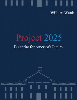 Project 2025, William Wurt