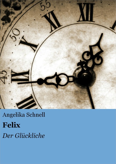 Felix, Angelika Schnell