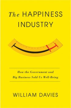 The Happiness Industry, William Davies