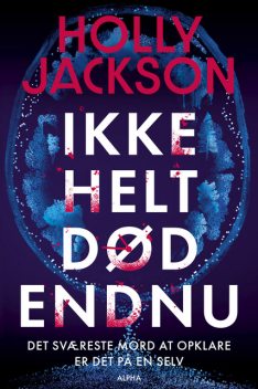 Ikke helt død endnu, Holly Jackson