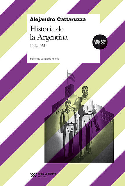 Historia de la Argentina, 1916–1955, Alejandro Cattaruzza