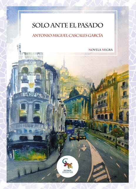 SOLO ANTE EL PASADO, Antonio Miguel Cascales García