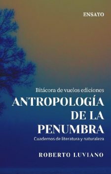 Antropología de la prenumbra, Roberto Luviano
