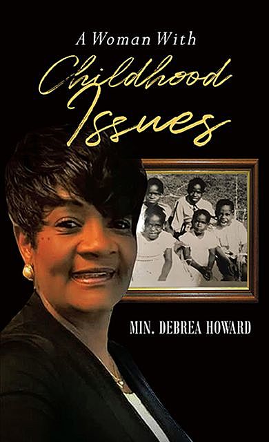 A Woman With Childhood Issues, Debrea Howard
