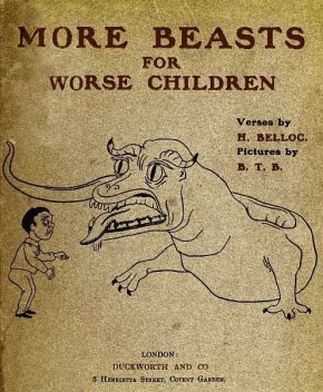 More Beasts (For Worse Children), Hilaire Belloc