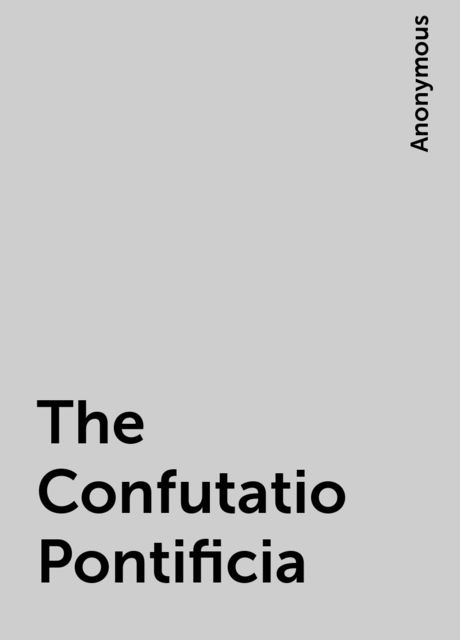 The Confutatio Pontificia, 
