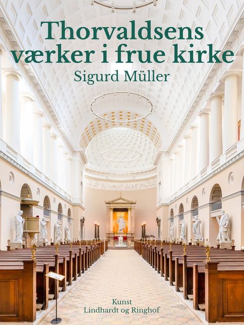 Thorvaldsens værker i frue kirke, Sigurd Müller
