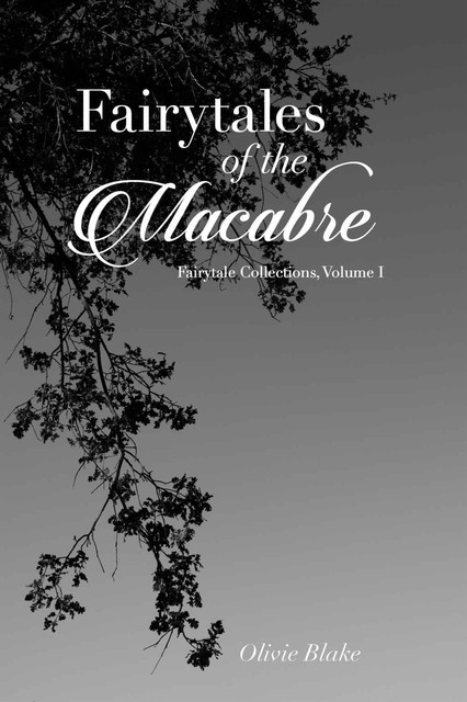 Fairytales of the Macabre (Fairytale Collections), Olivie Blake