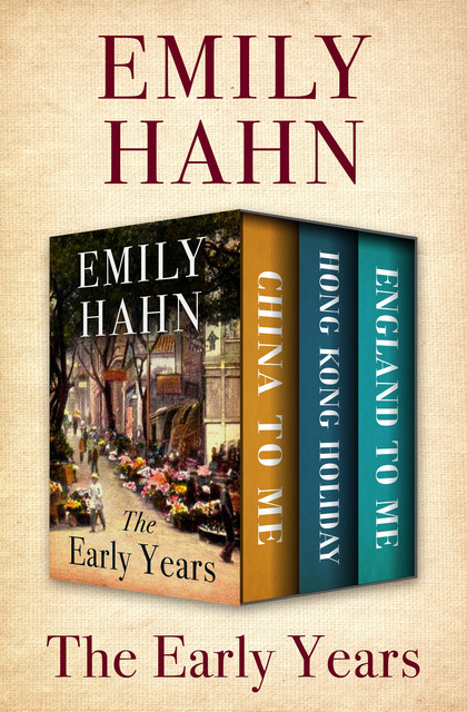 The Early Years, Emily Hahn