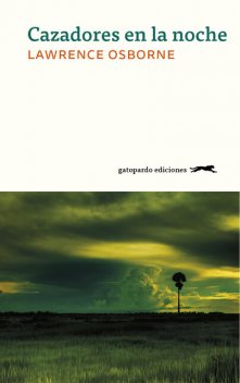Cazadores en la noche, Lawrence Osborne