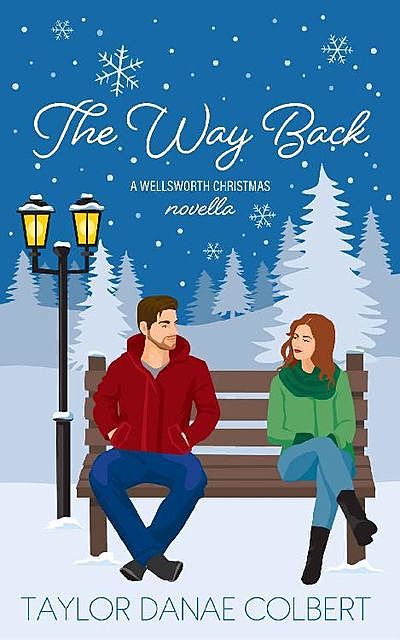 The Way Back: A Wellsworth Christmas Novella, Taylor Danae Colbert