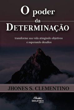 O Poder da Determinação, Jhones S. Clementino