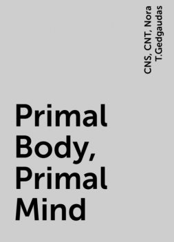 Primal Body, Primal Mind, CNS, CNT, Nora T.Gedgaudas