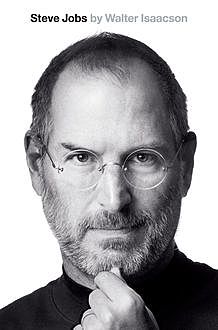Steve Jobs: A Biography, Walter Isaacson