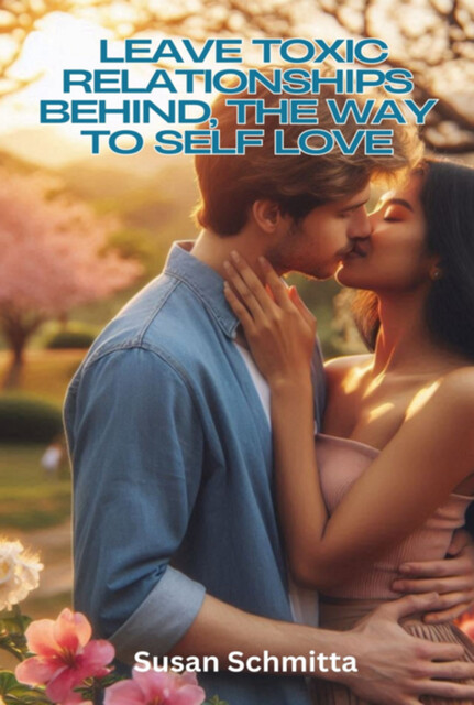 Leave Toxic Relationships Behind, Susan Schmitta