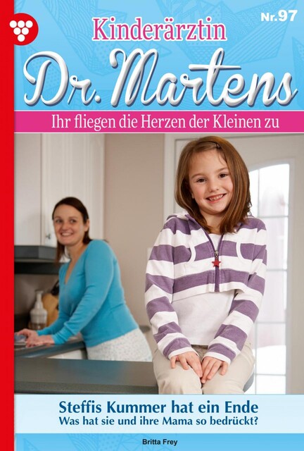 Kinderärztin Dr. Martens 97 – Arztroman, Britta Frey