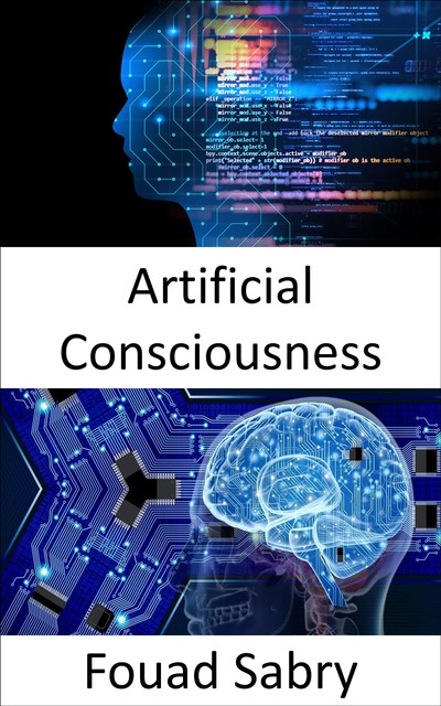 Artificial Consciousness, Fouad Sabry