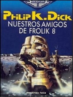 Nuestros Amigos De Frolix 8, Philip K.Dick