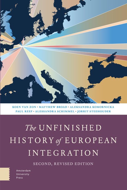 The Unfinished History of European Integration, Aleksandra Komornicka, Alessandra Schimmel, Jorrit Steehouder, Koen van Zon, Matthew Broad, Paul Reef