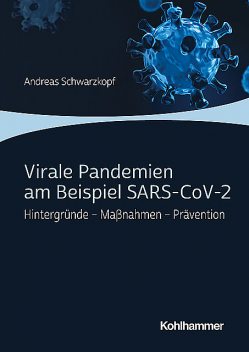 Virale Pandemien am Beispiel SARS-CoV-2, Andreas Schwarzkopf