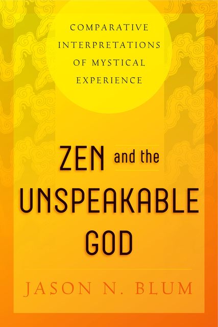 Zen and the Unspeakable God, Jason N.Blum
