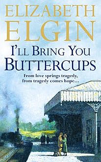 I’ll Bring You Buttercups, Elizabeth Elgin