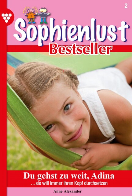 Sophienlust Bestseller 2 – Familienroman, Anne Alexander