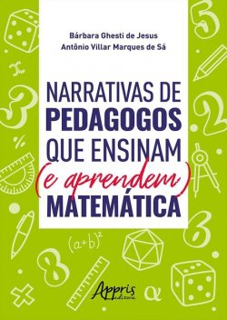 Narrativas de Pedagogos que Ensinam (e Aprendem) Matemática, Antônio Villar Marques de Sá