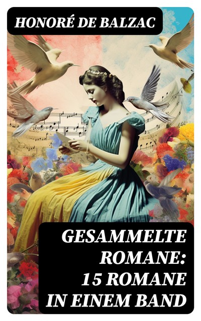 Gesammelte Romane: 15 Romane in einem Band, Honoré Balzac