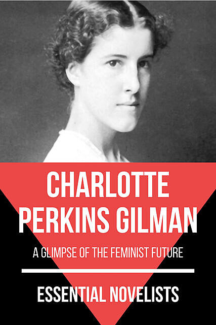 Essential Novelists – Charlotte Perkins Gilman, Charlotte Perkins Gilman, August Nemo