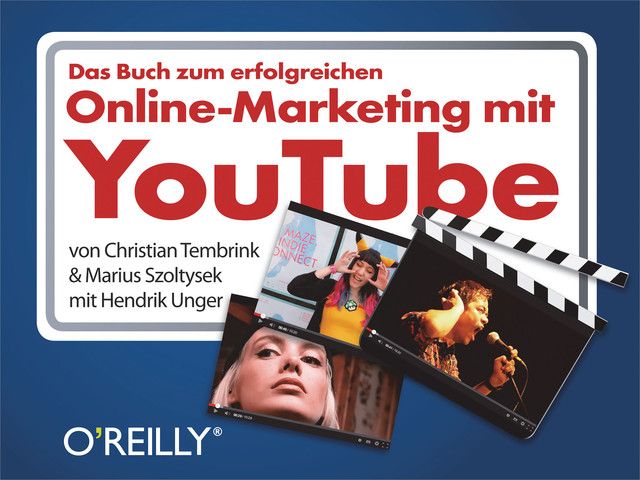 Das Buch zum erfolgreichen Online-Marketing mit YouTube, Christian Tembrink, Hendrik Unger, Marius Szoltysek