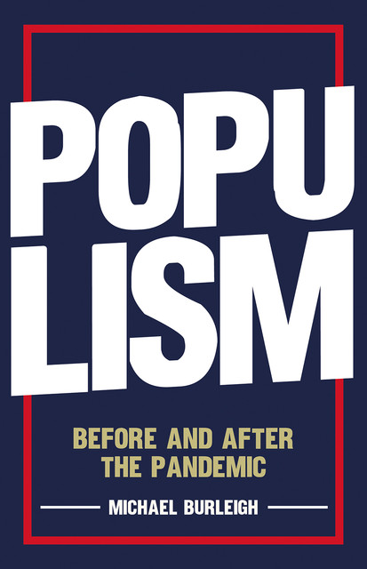 Populism, Michael Burleigh
