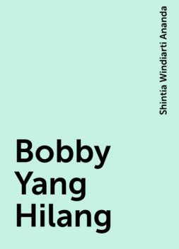 Bobby Yang Hilang, Shintia Windiarti Ananda