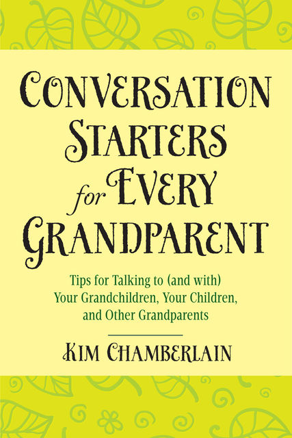 Conversation Starters for Every Grandparent, Kim Chamberlain