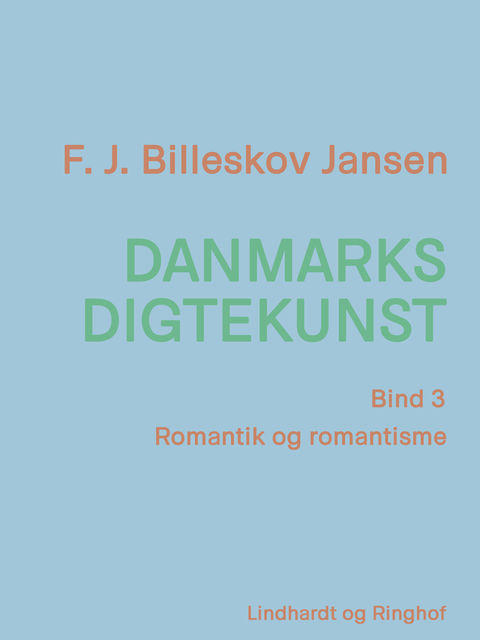 Danmarks digtekunst bind 3: Romantik og romantisme, F.J. Billeskov Jansen