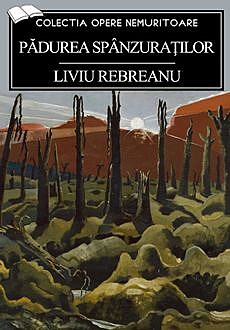 Pădurea spânzuraților, Liviu Rebreanu