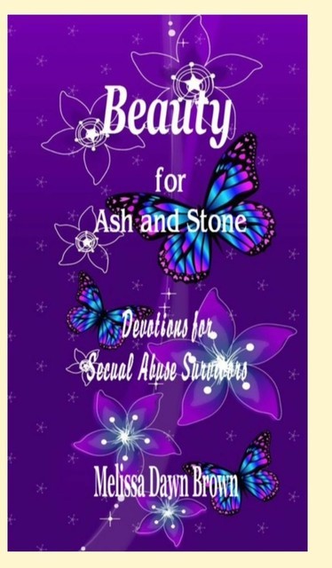 Beauty for Ash and Stone Melissa Dawn Brown, Melissa Brown