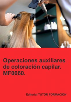 Operaciones Auxiliares De Coloración Capilar. Mf0060, Ana Rodríguez-rey Burgos